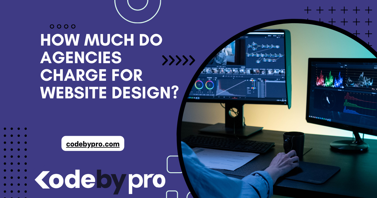 How Much Do Agencies Charge for Website Design?